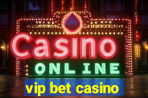 vip bet casino